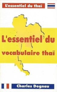 Charles Degnau - L'Essentiel Du Vocabulaire Thai.