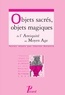 Charles Delattre - Objets sacrés, objets magiques - De l'Antiquité au Moyen Age.