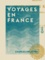 Voyages en France. Description de ses curiosités naturelles, notices sur les villes, etc.