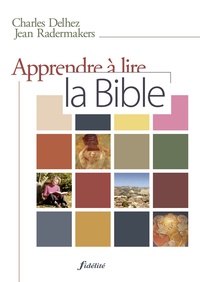 Charles Delhez et Jean Radermakers - Apprendre à lire la Bible.