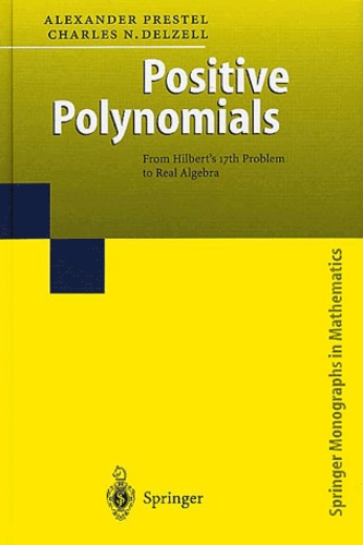 Charles Delzell et Alexander Prestel - Positive Polynomials. - From Hilbert's 17th Problem to Real Algebra.