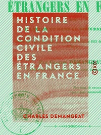 Histoire de la condition civile des étrangers en France - Dans l'ancien et dans le nouveau droit