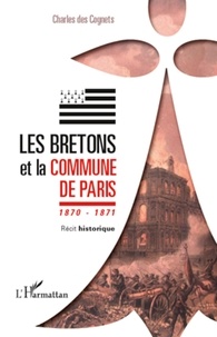 Charles Des Cognets - Les Bretons et la Commune de Paris 1870 1871 - Récit historique.