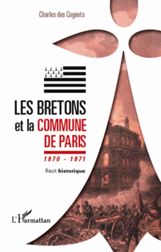 Les Bretons et la Commune de Paris 1870 1871. Récit historique