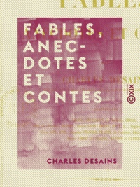 Charles Desains - Fables, Anecdotes et Contes.