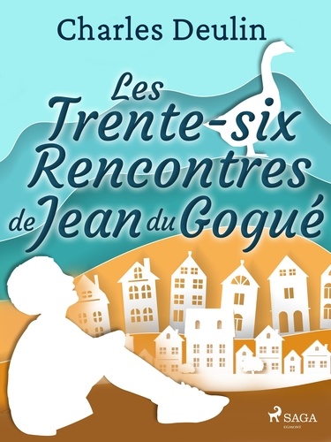 Charles Deulin - Les Trente-Six Rencontres de Jean du Gogué.