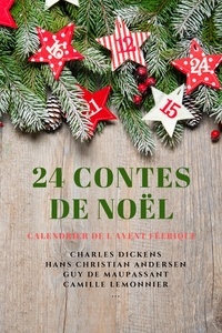 Charles Dickens et Hans Christian Andersen - 24 Contes de Noël - Calendrier de l’Avent Féerique.