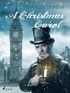 Charles Dickens - A Christmas Carol.