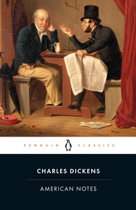 Charles Dickens et Patricia Ingham - American Notes.