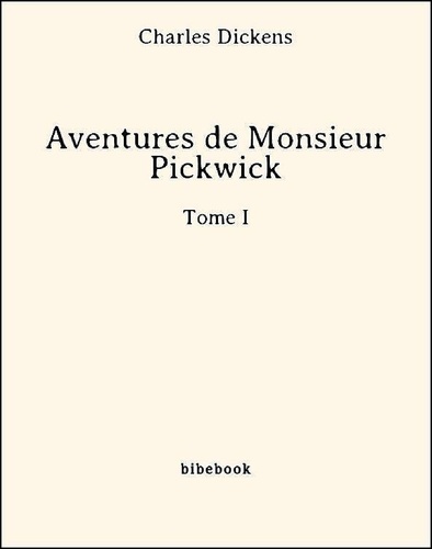 Aventures de Monsieur Pickwick - Tome I