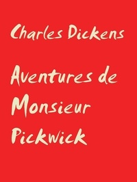 Charles Dickens - Aventures de Monsieur Pickwick - Tome I.
