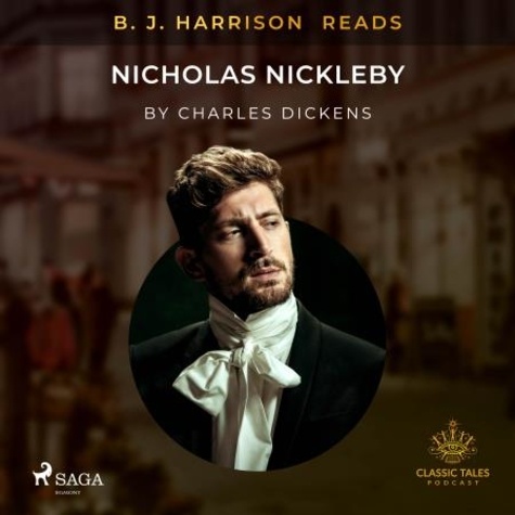 Charles Dickens et B. J. Harrison - B. J. Harrison Reads Nicholas Nickleby.