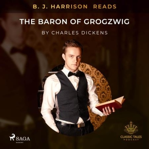 Charles Dickens et B. J. Harrison - B. J. Harrison Reads The Baron of Grogzwig.