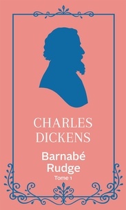 Charles Dickens - Barnabé Rudge Tome 1 : .