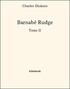 Charles Dickens - Barnabé Rudge - Tome II.