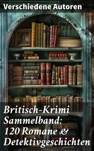 Britisch-Krimi Sammelband: 120 Romane &amp; Detektivgeschichten