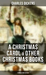 Charles Dickens: A Christmas Carol &amp; Other  Christmas Books (5 Books in One Edition)