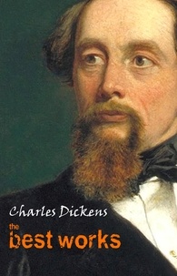 Charles Dickens - Charles Dickens: The Best Works.