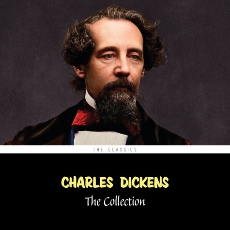 Charles Dickens et Michael Kyle - Charles Dickens: The Collection (Oliver Twist, A Christmas Carol, David Copperfield, Great Expectations...).