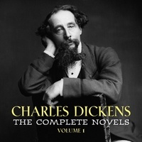 Charles Dickens et Mil Nicholson - Charles Dickens: The Complete Novels [volume 1] (The Pickwick Papers, Oliver Twist, Nicholas Nickleby, Barnaby Rudge...).