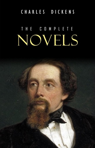 Charles Dickens - Charles Dickens: The Complete Novels.