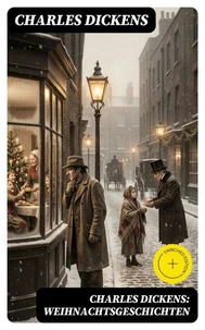 Charles Dickens: Weihnachtsgeschichten