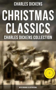 Christmas Classics: Charles Dickens Collection (With Original Illustrations)