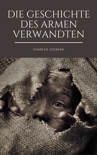 Charles Dickens - Die Geschichte des armen Verwandten.