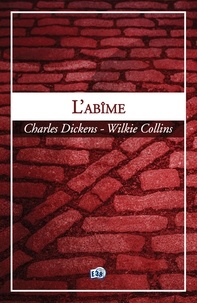 Charles Dickens et Wilkie Collins - L'abîme.