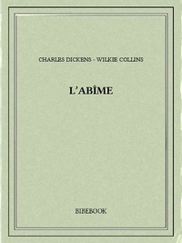 Charles Dickens et Wilkie Collins - L'abîme.