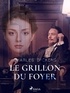 Charles Dickens et Amédée Chaillot - Le Grillon du Foyer.