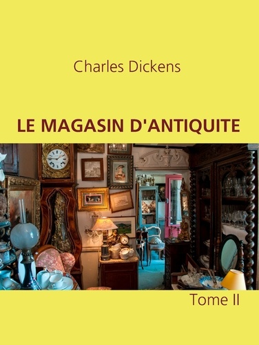 LE MAGASIN D'ANTIQUITE. Tome II