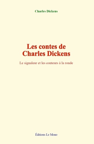 Les contes de Charles Dickens. Le signaleur et les conteurs à la ronde