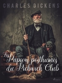 Charles Dickens et Pierre Grollier - Les Papiers Posthumes du Pickwick Club.