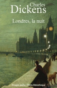 Charles Dickens - Londres, la nuit.