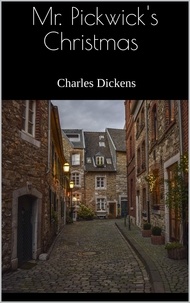Charles Dickens - Mr. Pickwick's Christmas.