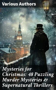 Mysteries for Christmas: 48 Puzzling Murder Mysteries &amp; Supernatural Thrillers