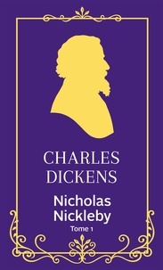 Charles Dickens - Nicholas Nickleby - Tome 1.