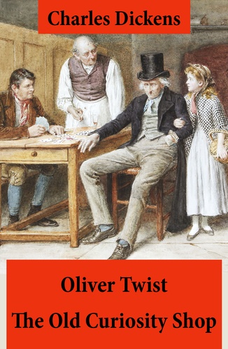 Charles Dickens - Oliver Twist + The Old Curiosity Shop - 2 Unabridged Classics, Illustrated.