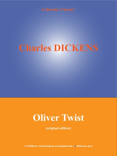 Oliver Twist. The Parish Boy's Progress