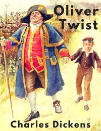 Charles Dickens - Oliver Twist - Vollständige deutsche Ausgabe.