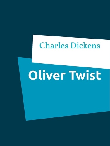 Oliver Twist. Or the parish boy's progress