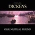Charles Dickens et Mil Nicholson - Our Mutual Friend.