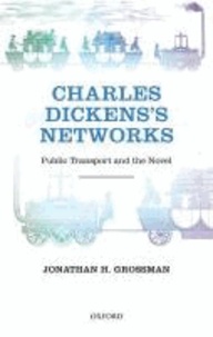 Charles Dickens's Networks - Public Transport and the Novel.