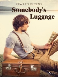 Charles Dickens - Somebody's Luggage.