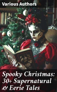 Spooky Christmas: 30+ Supernatural &amp; Eerie Tales