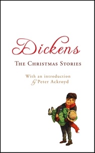 Charles Dickens et Peter Ackroyd - The Christmas Stories - with an introduction by Peter Ackroyd.