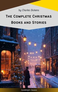 The Complete Christmas Books and Stories