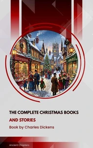 The Complete Christmas Books and Stories