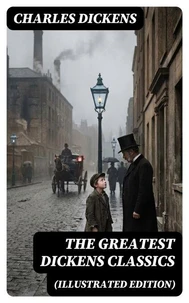 THE GREATEST DICKENS CLASSICS (Illustrated Edition)